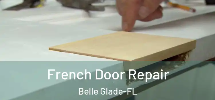  French Door Repair Belle Glade-FL